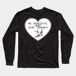 Be Grateful And Give Thanks Long Sleeve T-Shirt